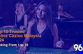 10 Trusted Online Casino Malaysia 2024